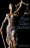 [First Class Novels 03] • First Class Justice